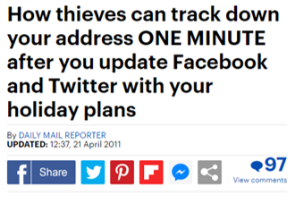 Pennawd Newyddion: How thieves can track down your address ONE MINUTE after you update Facebook and Twitter with your holiday plans.