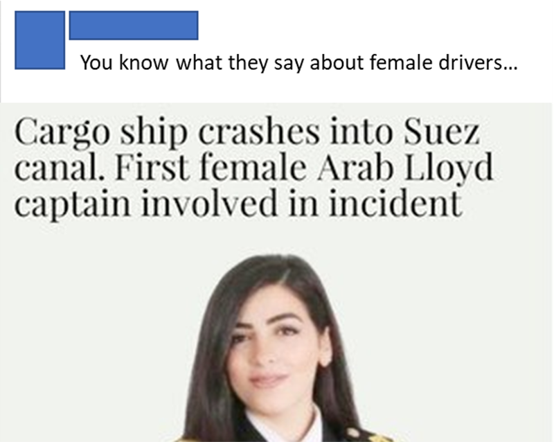 Neges Facebook yn dangos pennawd newyddion sy'n dweud 'Cargo ship crashes into Suez Canal. First female Arab Lloyd captain involved in incident', wedi'i gyflwyno gyda'r sylw 'You know what they say about female drivers...'