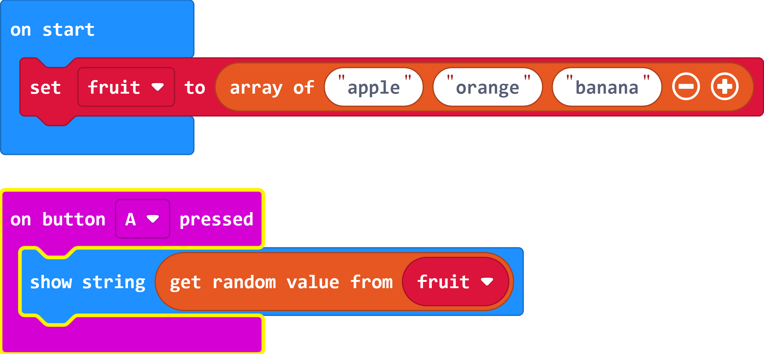 There is now an 'on button A pressed' program containing a 'show string get random value from fruit' block.